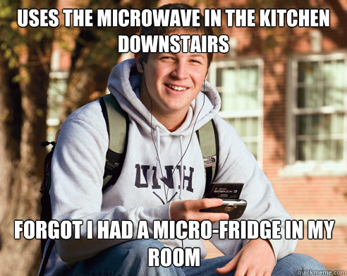 uses the microwave in the kitchen downstairs forgot i had a micro-fridge in my room - uses the microwave in the kitchen downstairs forgot i had a micro-fridge in my room  College Freshman