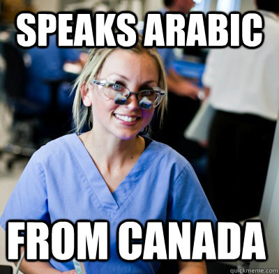 Speaks Arabic From Canada  overworked dental student