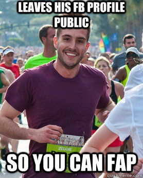 Leaves his FB profile public so you can fap  Ridiculously photogenic guy