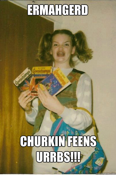 ermahgerd churkin feens urrbs!!!  BERKS