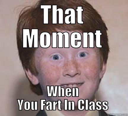 THAT MOMENT WHEN YOU FART IN CLASS Over Confident Ginger