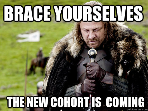 Brace yourselves The new cohort is  coming  Eddard Stark