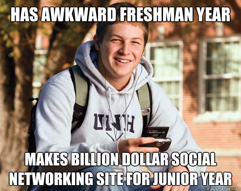 has awkward freshman year  makes billion dollar social networking site for junior year  College Freshman