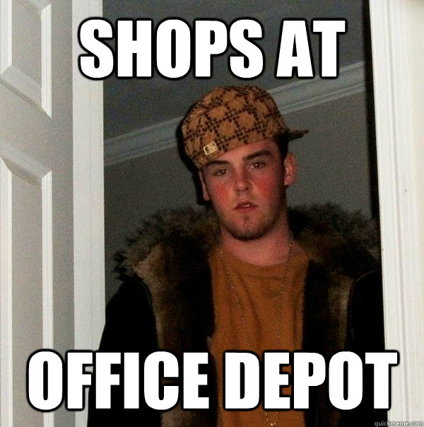 Shops At Office Depot - Shops At Office Depot  Scumbag Steve