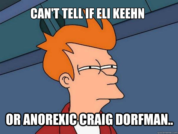 Can't tell if Eli Keehn Or anorexic craig dorfman..  Futurama Fry