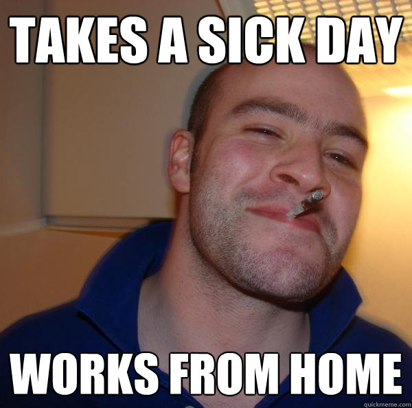 takes a sick day works from home - takes a sick day works from home  Misc