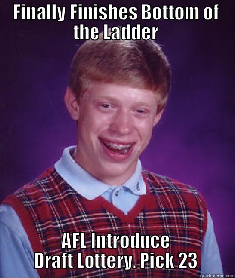 FINALLY FINISHES BOTTOM OF THE LADDER AFL INTRODUCE DRAFT LOTTERY. PICK 23 Bad Luck Brian