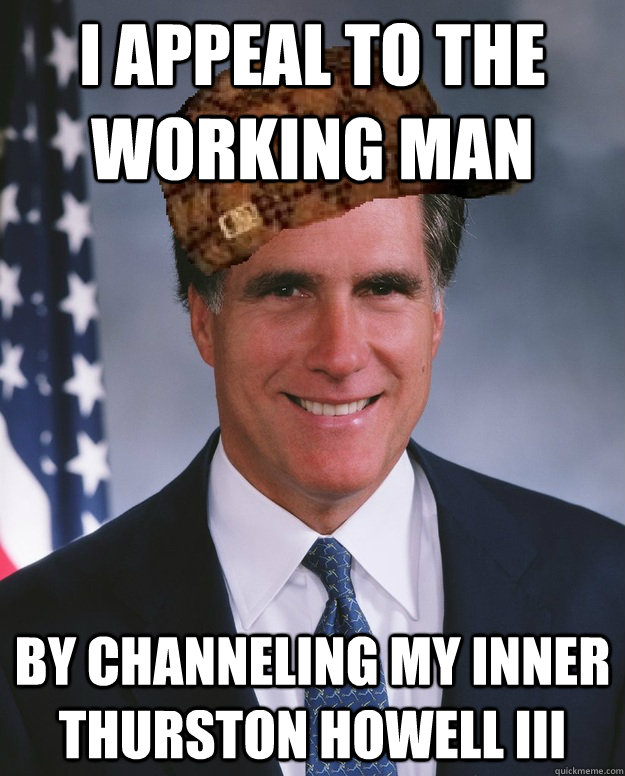 I appeal to the working man by channeling my inner thurston howell III   Scumbag Romney