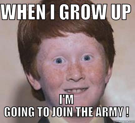 WHEN I GROW UP  I'M GOING TO JOIN THE ARMY ! Over Confident Ginger