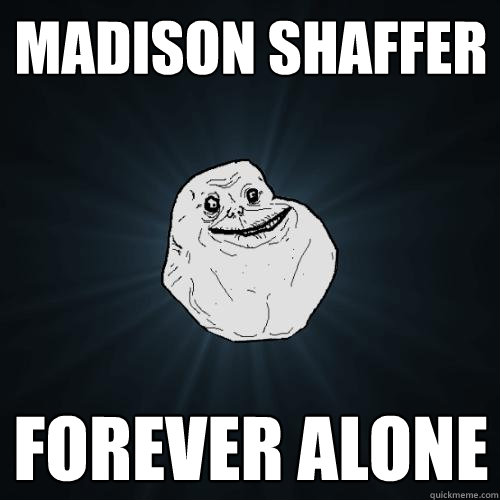 madison shaffer forever alone  Forever Alone