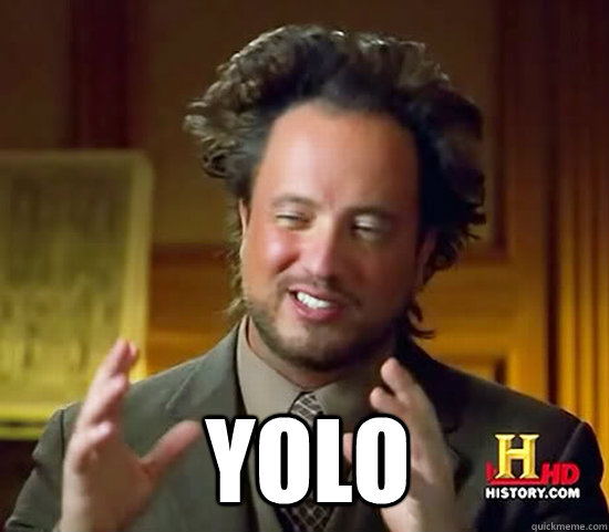  YOLO -  YOLO  Ancient Aliens