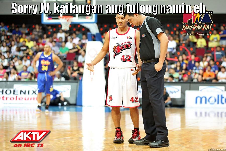 SORRY JV, KAILANGAN ANG TULONG NAMIN EH...  Misc