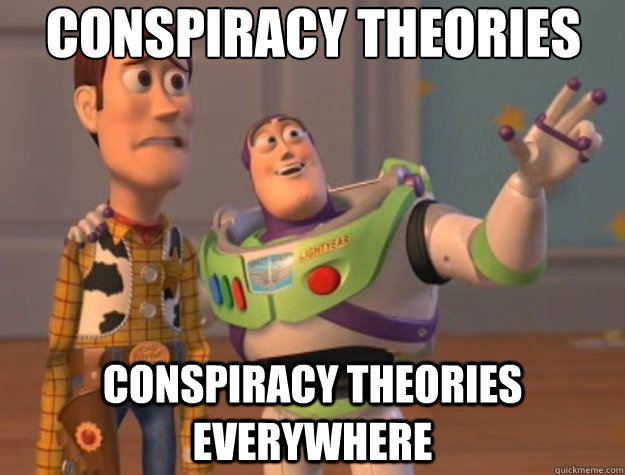 Conspiracy Theories Conspiracy Theories everywhere - Conspiracy Theories Conspiracy Theories everywhere  Toy Story