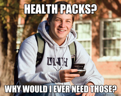 Health packs? Why would I ever need those?  College Freshman