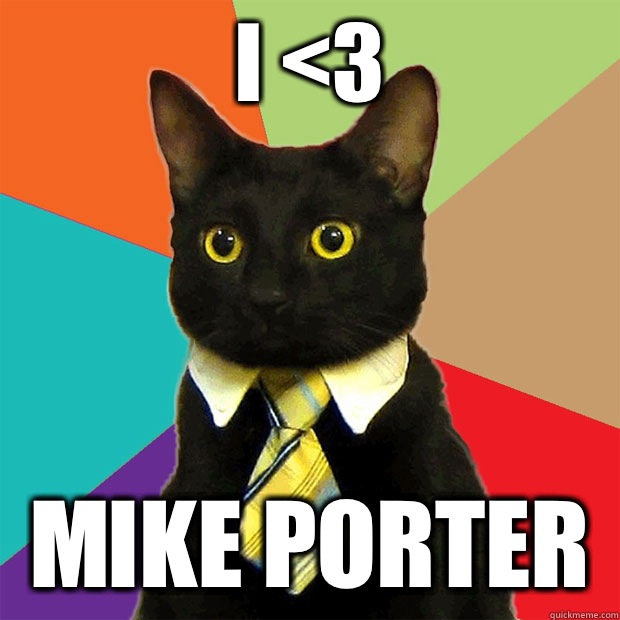 I <3 Mike porter  Business Cat