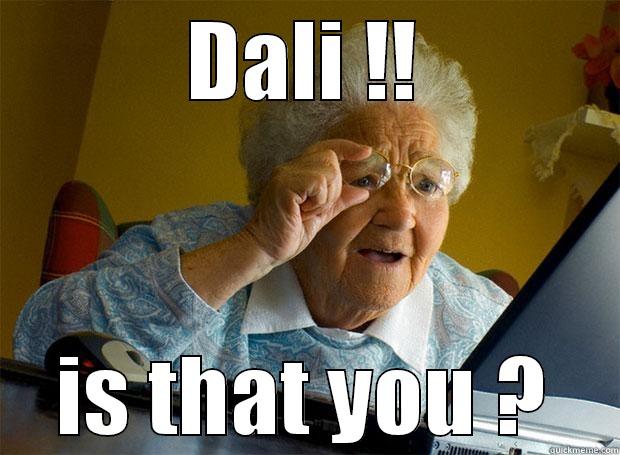 dali is that you ? - DALI !! IS THAT YOU ? Grandma finds the Internet