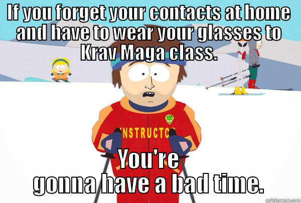 IF YOU FORGET YOUR CONTACTS AT HOME AND HAVE TO WEAR YOUR GLASSES TO KRAV MAGA CLASS. YOU'RE GONNA HAVE A BAD TIME. Super Cool Ski Instructor