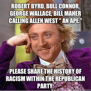 Robert Byrd, bull Connor, George Wallace, Bill Maher calling Allen West 