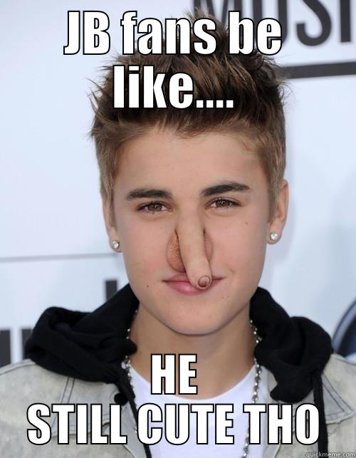 JUSTIN BEIBER FANS  - JB FANS BE LIKE.... HE STILL CUTE THO Misc