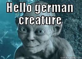 HELLO GERMAN CREATURE  Misc