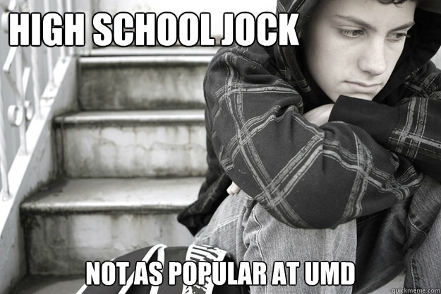 High school jock Not as popular at UMD  