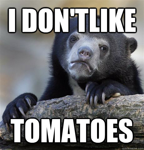 I don'tlike Tomatoes  - I don'tlike Tomatoes   Confession Bear