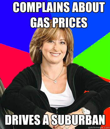 Complains about Gas Prices Drives a Suburban - Complains about Gas Prices Drives a Suburban  Sheltering Suburban Mom