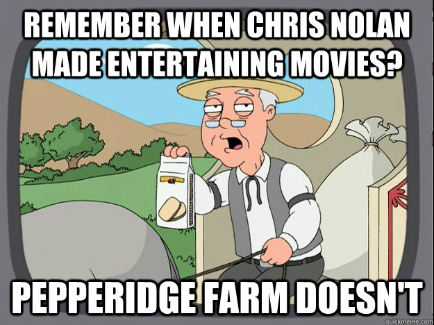 remember when chris nolan made entertaining movies? Pepperidge farm doesn't  Pepperidge Farm Remembers