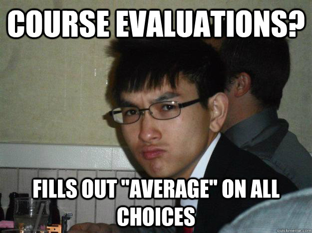 Course Evaluations? Fills out 