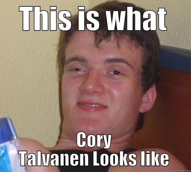 THIS IS WHAT CORY TALVANEN LOOKS LIKE 10 Guy