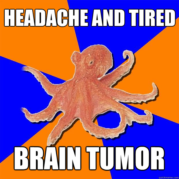 Headache and tired Brain tumor  Online Diagnosis Octopus