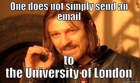 Email enquiry funny - ONE DOES NOT SIMPLY SEND AN EMAIL TO THE UNIVERSITY OF LONDON Boromir