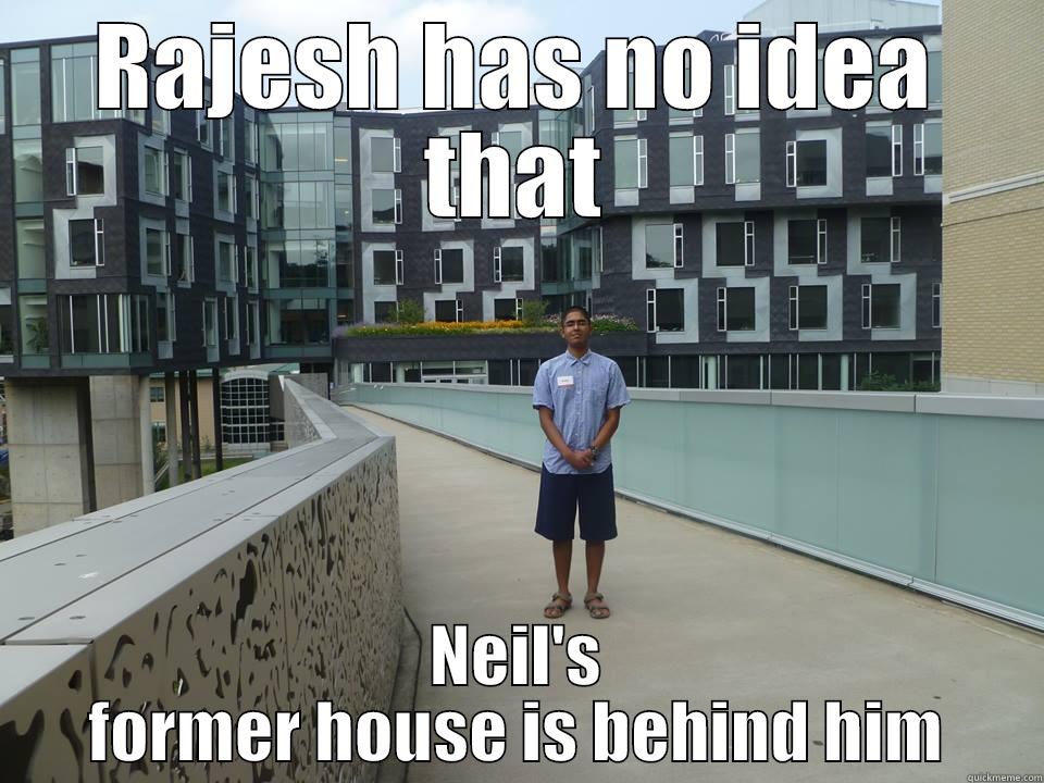 RAJESH HAS NO IDEA THAT NEIL'S FORMER HOUSE IS BEHIND HIM Misc