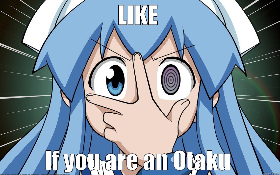 LIKE IF YOU ARE AN OTAKU Misc