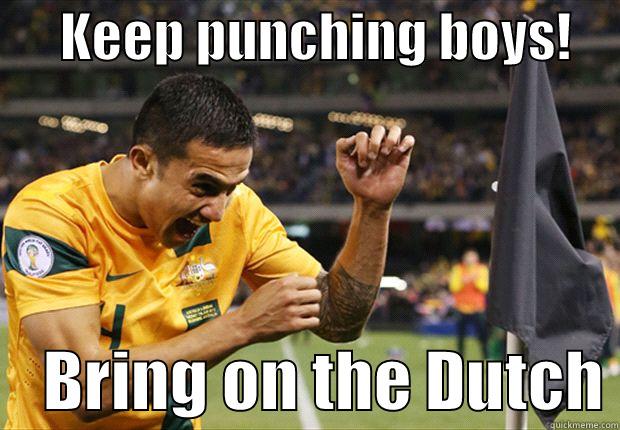      KEEP PUNCHING BOYS!         BRING ON THE DUTCH Misc