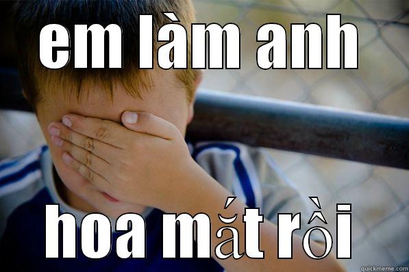 EM LÀM ANH HOA MẮT RỒI Confession kid