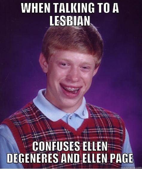 he's gonna get beat up - WHEN TALKING TO A LESBIAN CONFUSES ELLEN DEGENERES AND ELLEN PAGE Bad Luck Brian