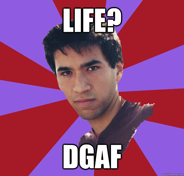 life? dgaf - life? dgaf  Judgmental Jon