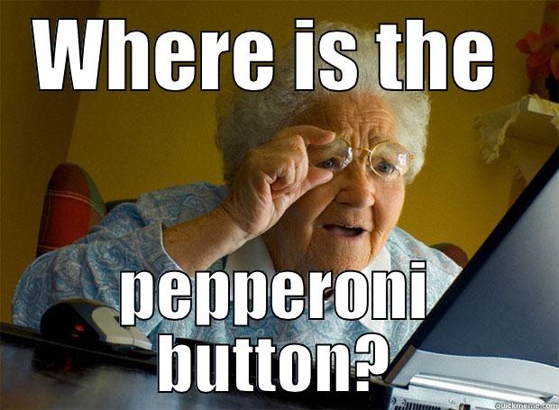 Old Pizza - WHERE IS THE  PEPPERONI BUTTON? Grandma finds the Internet