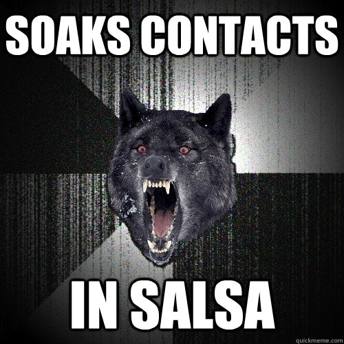 Soaks Contacts In Salsa  Insanity Wolf