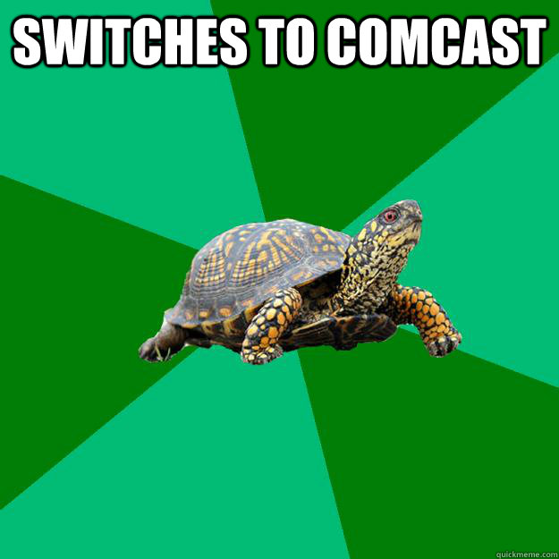 Switches to comcast   Torrenting Turtle