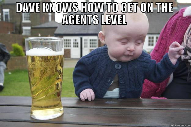 why gingers get subs - DAVE KNOWS HOW TO GET ON THE AGENTS LEVEL  drunk baby