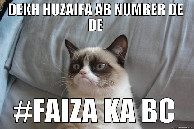 BC BC BC BC !!!!!!!!!!!!!! - DEKH HUZAIFA AB NUMBER DE DE #FAIZA KA BC Grumpy Cat