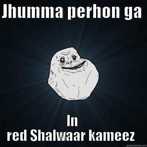 JHUMMA PERHON GA  IN RED SHALWAAR KAMEEZ  Forever Alone