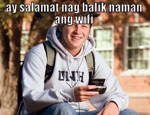 AY SALAMAT NAG BALIK NAMAN ANG WIFI  College Freshman