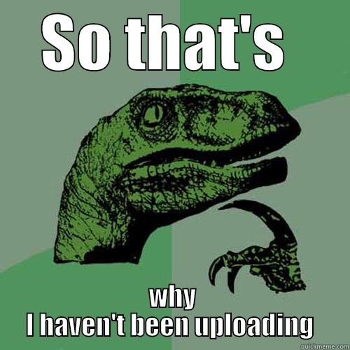 so yeash pen - SO THAT'S  WHY I HAVEN'T BEEN UPLOADING  Philosoraptor