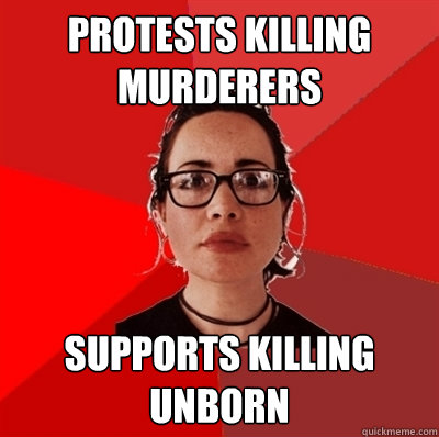 PROTESTS KILLING MURDERERS SUPPORTS KILLING UNBORN  Liberal Douche Garofalo