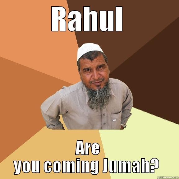 RAHUL ARE YOU COMING JUMAH?  Ordinary Muslim Man