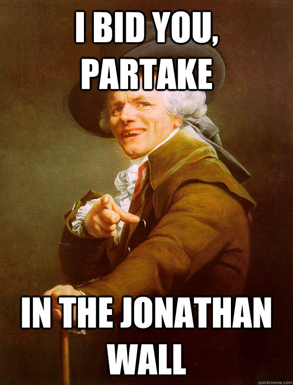 I bid you, partake in the Jonathan Wall  Joseph Ducreux