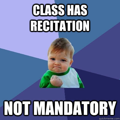 Class has Recitation Not Mandatory   Success Kid